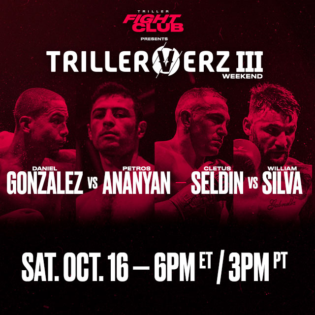 The TrillerVerz III Weekend
Daniel Gonzalez vs Petros Ananyan