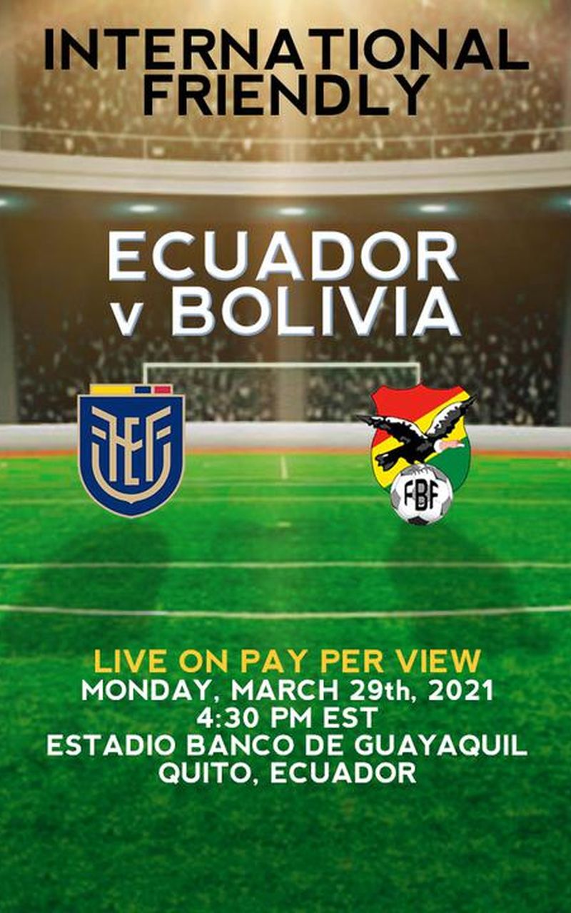 International Friendly Ecuador vs Bolivia Official PPV Replay