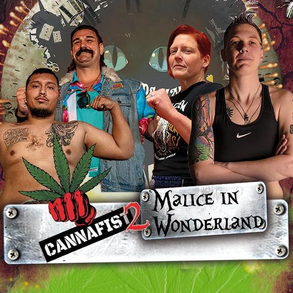 Cannafist 2 Malice In Wonderland Official Ppv Replay Fite Cannafist 2 Malice In Wonderland Official Ppv Replay Fite